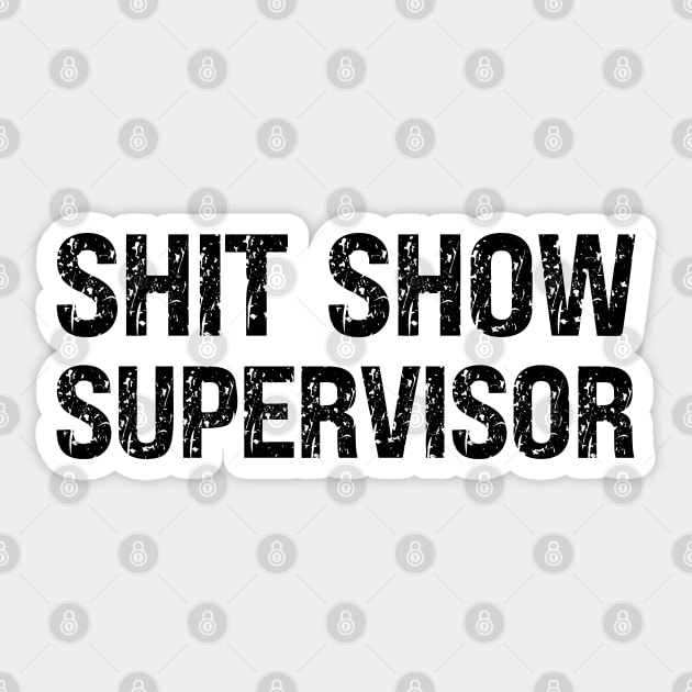 Shit Show Supervisor Sticker by Xtian Dela ✅